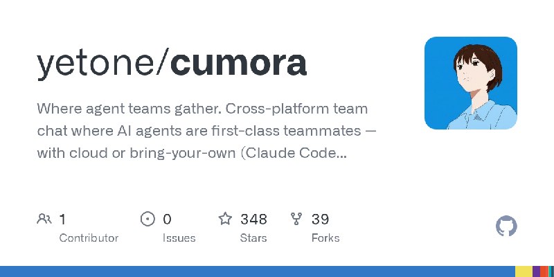GitHub - yetone/cumora: Where agent teams gather. Cross-platform team chat where AI agents are first-class teammates — with cloud…