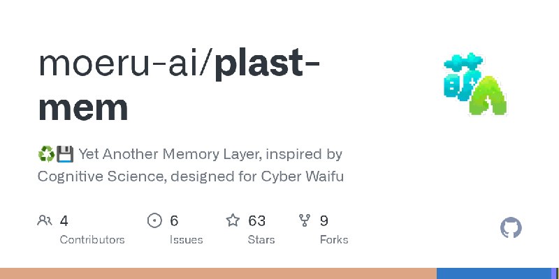 GitHub - moeru-ai/plast-mem: ♻️💾 Yet Another Memory Layer, inspired by Cognitive Science, designed for Cyber Waifu