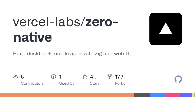 GitHub - vercel-labs/zero-native: Build desktop + mobile apps with Zig and web UI