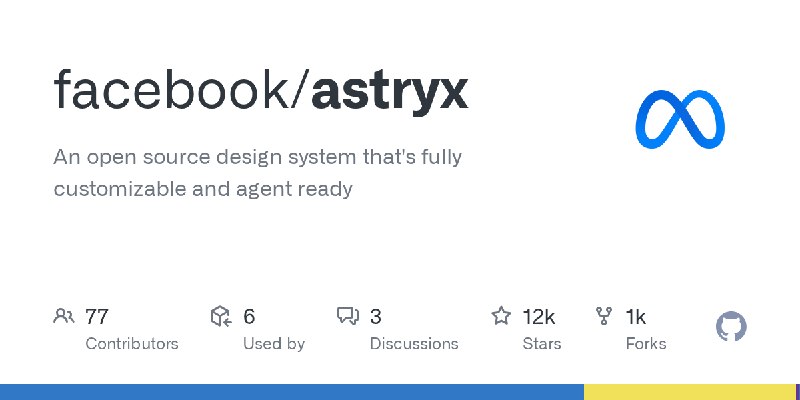 GitHub - facebook/astryx: An open source design system that's fully customizable and agent ready