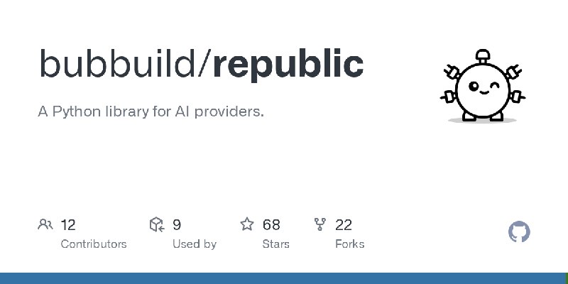 GitHub - bubbuild/republic: A Python library for AI providers.