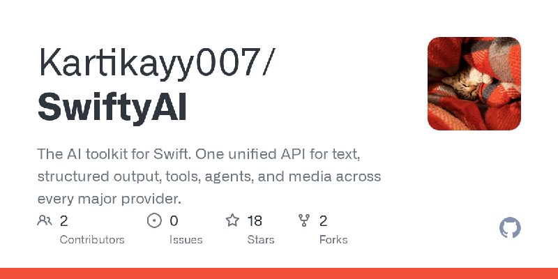 GitHub - Kartikayy007/SwiftyAI: The AI toolkit for Swift. One unified API for text, structured output, tools, agents, and media…