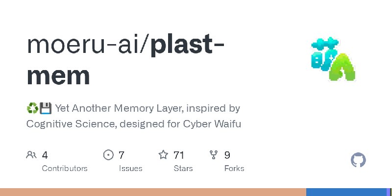 GitHub - moeru-ai/plast-mem: ♻️💾 Yet Another Memory Layer, inspired by Cognitive Science, designed for Cyber Waifu
