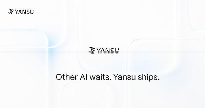 Yansu — The proactive AI that turns how you work into knowledge, handoffs, and automations