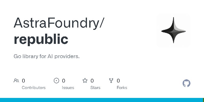 GitHub - AstraFoundry/republic: Go library for AI providers.